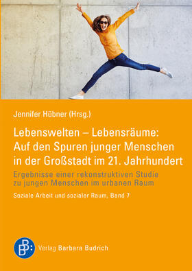 Hübner |  Lebenswelten – Lebensräume: Auf den Spuren junger Menschen in der Großstadt im 21. Jahrhundert | eBook | Sack Fachmedien