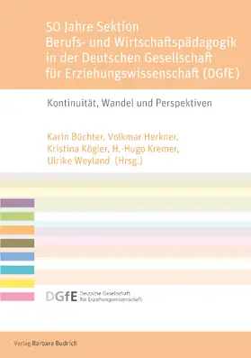 Büchter / Herkner / Kögler |  50 Jahre Sektion Berufs- und Wirtschaftspädagogik in der Deutschen Gesellschaft für Erziehungswissenschaft (DGfE) | eBook | Sack Fachmedien