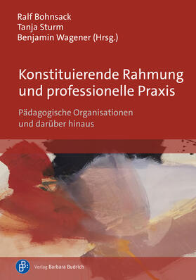 Bohnsack / Wagener / Sturm | Konstituierende Rahmung und professionelle Praxis | E-Book | sack.de