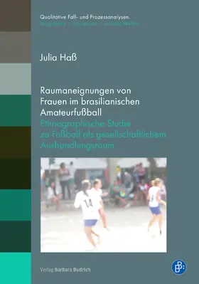 Haß |  Raumaneignungen von Frauen im brasilianischen Amateurfußball | eBook | Sack Fachmedien