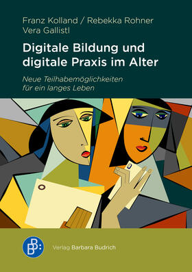 Kolland / Rohner / Gallistl |  Digitale Bildung und digitale Praxis im Alter | eBook | Sack Fachmedien