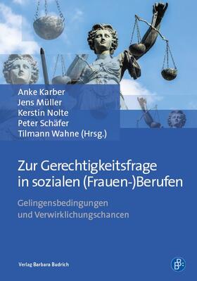 Karber / Müller / Nolte |  Zur Gerechtigkeitsfrage in sozialen (Frauen-)Berufen | Buch |  Sack Fachmedien