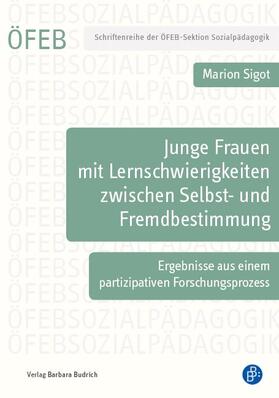 Sigot |  Junge Frauen mit Lernschwierigkeiten zwischen Selbst- und Fremdbestimmung | Buch |  Sack Fachmedien