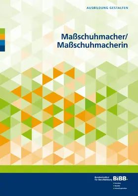 Bundesinstitut für Berufsbildung |  Maßschuhmacher/Maßschuhmacherin | Buch |  Sack Fachmedien