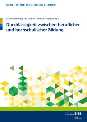 Hemkes / Wilbers / Heister |  Durchlässigkeit zwischen beruflicher und hochschulischer Bildung | Buch |  Sack Fachmedien