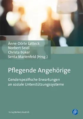 Latteck / Seidl / Büker |  Pflegende Angehörige | Buch |  Sack Fachmedien