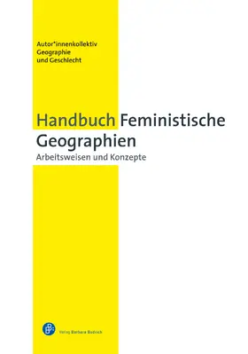 AK Feministische Geographien Anne Vogelpohl / AK Feministische Geographien Luise Klaus Goethe Universität Frankfurt am Main Institut für Humangeographie |  Handbuch Feministische Geographien | Buch |  Sack Fachmedien