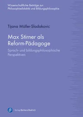 Müller-Sladakovic |  Max Stirner als Reform-Pädagoge | Buch |  Sack Fachmedien