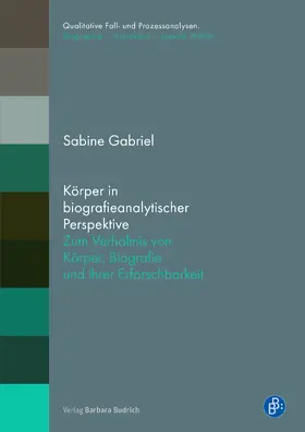 Gabriel |  Körper in biografieanalytischer Perspektive | Buch |  Sack Fachmedien