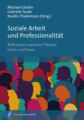 Görtler / Taube / Thielemann |  Soziale Arbeit und Professionalität | Buch |  Sack Fachmedien