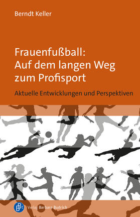 Keller |  Frauenfußball: Auf dem langen Weg zum Profisport | Buch |  Sack Fachmedien