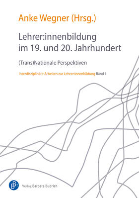 Wegner |  Lehrer:innenbildung im 19. und 20. Jahrhundert | Buch |  Sack Fachmedien