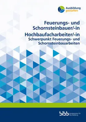 Bundesinstitut für Berufsbildung |  Feuerungs- und Schornsteinbauer/Feuerungs- und Schornsteinbauerin Hochbaufacharbeiter/Hochbaufacharbeiterin | Buch |  Sack Fachmedien