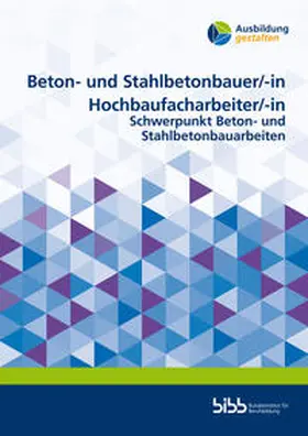 Bundesinstitut für Berufsbildung |  Beton- und Stahlbauer/Beton- und Stahlbauerin Hochbaufacharbeiter/Hochbaufacharbeiterin | Buch |  Sack Fachmedien