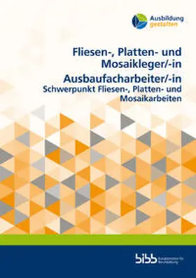 Bundesinstitut für Berufsbildung |  Fliesen-, Platten- und Mosaikleger/ Fliesen-, Platten- und MosaiklegerinAusbaufacharbeiter/Ausbaufacharbeiterin | Buch |  Sack Fachmedien