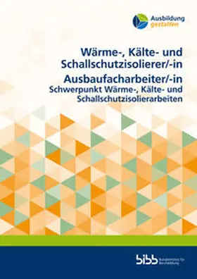 Bundesinstitut für Berufsbildung |  Wärme-, Kälte- und Schallschutzisolierer/Wärme-, Kälte- und Schallschutzisoliererin Ausbaufacharbeiter/Ausbaufacharbeiterin | Buch |  Sack Fachmedien