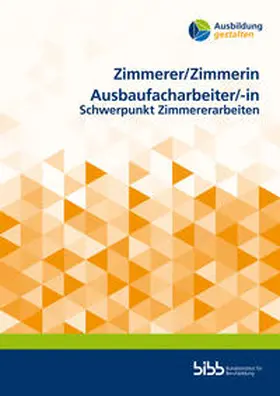 Bundesinstitut für Berufsbildung |  Zimmerer/Zimmerin Ausbaufacharbeiter/Ausbaufacharbeiterin | Buch |  Sack Fachmedien