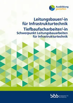 Bundesinstitut für Berufsbildung |  Leitungsbauer für Infrastrukturtechnik/Leitungsbauerin für InfrastrukturtechnikTiefbaufacharbeiter/Tiefbaufacharbeiterin | Buch |  Sack Fachmedien