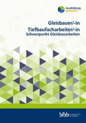 Bundesinstitut für Berufsbildung |  Gleisbauer/GleisbauerinTiefbaufacharbeiter/Tiefbaufacharbeiterin | Buch |  Sack Fachmedien