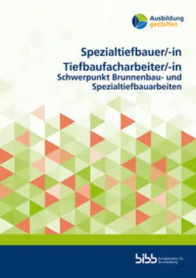 Bundesinstitut für Berufsbildung |  Spezialtiefbauer/SpezialtiefbauerinTiefbaufacharbeiter/Tiefbaufacharbeiterin | Buch |  Sack Fachmedien