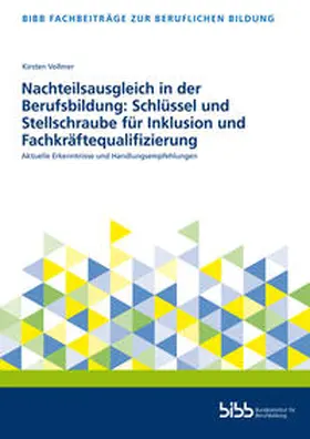 Bundesinstitut für Berufsbildung / Vollmer |  Nachteilsausgleich in der Berufsbildung: Schlüssel und Stellschraube für Inklusion und Fachkräftequalifizierung | Buch |  Sack Fachmedien