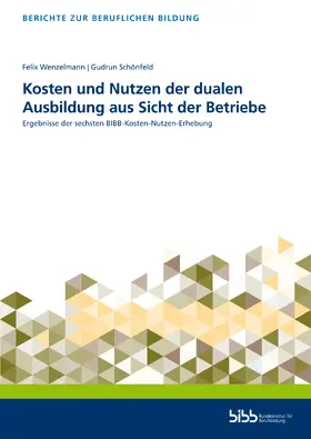 Wenzelmann / Schönfeld / Bundesinstitut für Berufsbildung |  Kosten und Nutzen der dualen Ausbildung aus Sicht der Betriebe | Buch |  Sack Fachmedien