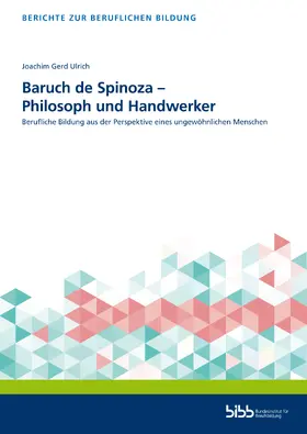 Ulrich / Bundesinstitut für Berufsbildung |  Baruch de Spinoza – Philosoph und Handwerker | Buch |  Sack Fachmedien