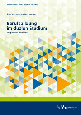 Hofmann / Bundesinstitut für Berufsbildung / Hemkes |  Berufsbildung im dualen Studium | Buch |  Sack Fachmedien