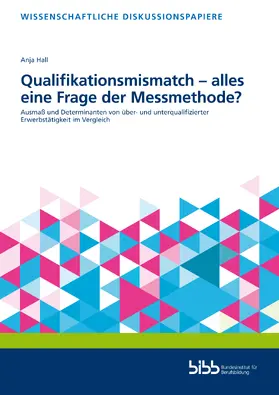 Hall / Bundesinstitut für Berufsbildung |  Qualifikationsmismatch – alles eine Frage der Messmethode? | Buch |  Sack Fachmedien