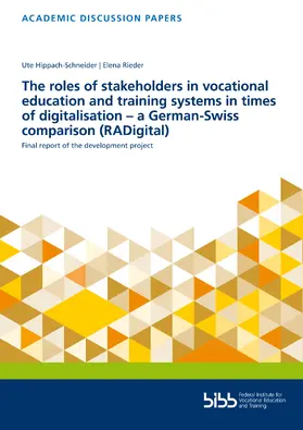 Hippach-Schneider / Rieder / Bundesinstitut für Berufsbildung |  The roles of stakeholders in vocationaleducation and training systems in timesof digitalisation – a German-Swisscomparison (RADigital) | Buch |  Sack Fachmedien