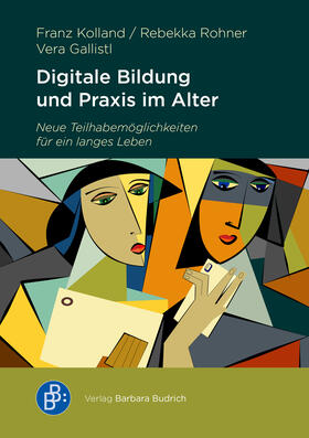 Kolland / Rohner / Gallistl |  Digitale Bildung und digitale Praxis im Alter | Buch |  Sack Fachmedien