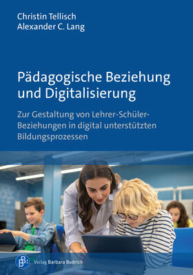 Tellisch / Lang |  Pädagogische Beziehung und Digitalisierung | Buch |  Sack Fachmedien