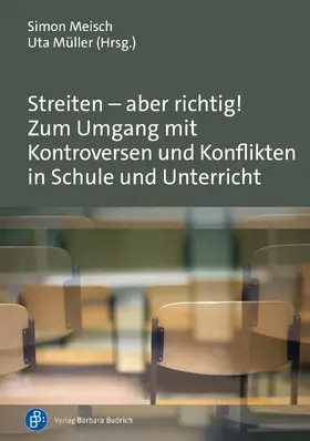 Meisch / Müller |  Streiten - aber richtig! Zum Umgang mit Kontroversen und Konflikten in Schule und Unterricht | Buch |  Sack Fachmedien