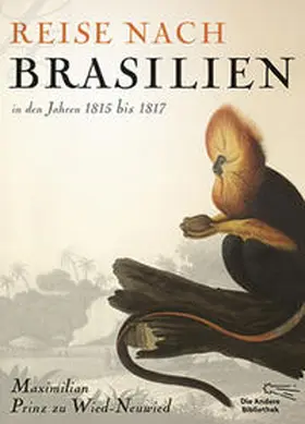 Prinz zu Wied-Neuwied |  Reise nach Brasilien in den Jahren 1815 bis 1817 | Buch |  Sack Fachmedien