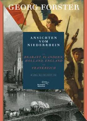 Forster | Ansichten vom Niederrhein, von Brabant, Flandern, Holland, England und Frankreich im April, Mai und Juni 1790 | Buch | 978-3-8477-0018-0 | sack.de