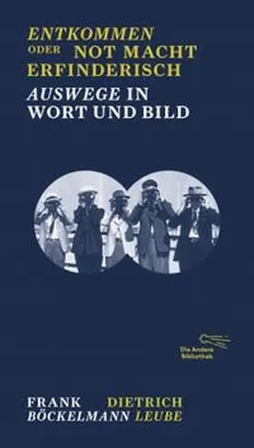 Böckelmann / Leube |  Entkommen oder Not macht erfinderisch | Buch |  Sack Fachmedien