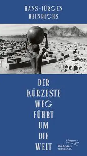 Heinrichs |  Der kürzeste Weg führt um die Welt | Buch |  Sack Fachmedien