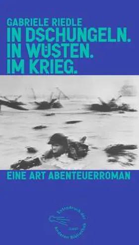 Riedle |  In Dschungeln. In Wüsten. Im Krieg. | Buch |  Sack Fachmedien