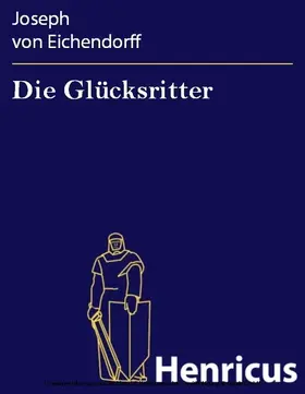 Eichendorff |  Die Glücksritter | eBook | Sack Fachmedien