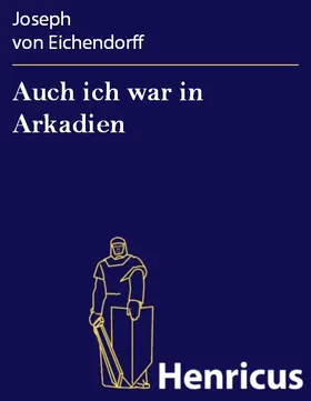 Eichendorff |  Auch ich war in Arkadien | eBook | Sack Fachmedien