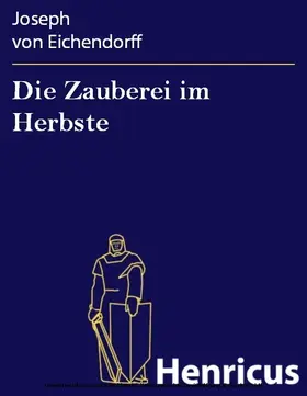 Eichendorff |  Die Zauberei im Herbste | eBook | Sack Fachmedien