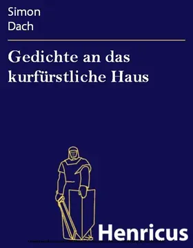 Dach |  Gedichte an das kurfürstliche Haus | eBook | Sack Fachmedien