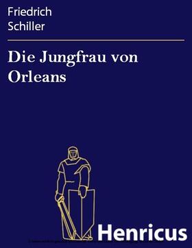 Schiller |  Die Jungfrau von Orleans | eBook | Sack Fachmedien