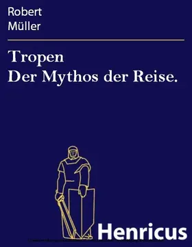 Müller |  Tropen Der Mythos der Reise. | eBook | Sack Fachmedien