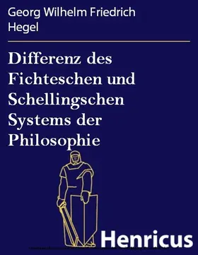 Hegel |  Differenz des Fichteschen und Schellingschen Systems der Philosophie | eBook | Sack Fachmedien