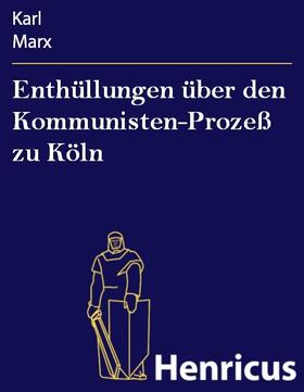 Marx |  Enthüllungen über den Kommunisten-Prozeß zu Köln | eBook | Sack Fachmedien