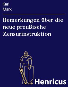 Marx |  Bemerkungen über die neue preußische Zensurinstruktion | eBook | Sack Fachmedien