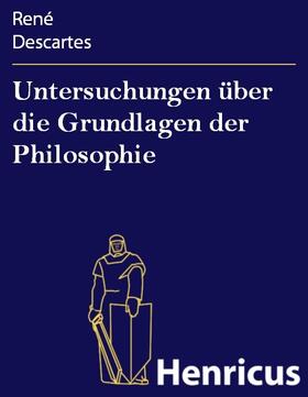 Descartes |  Untersuchungen über die Grundlagen der Philosophie | eBook | Sack Fachmedien