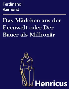 Raimund |  Das Mädchen aus der Feenwelt oder Der Bauer als Millionär | eBook | Sack Fachmedien