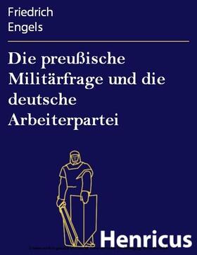 Engels |  Die preußische Militärfrage und die deutsche Arbeiterpartei | eBook | Sack Fachmedien